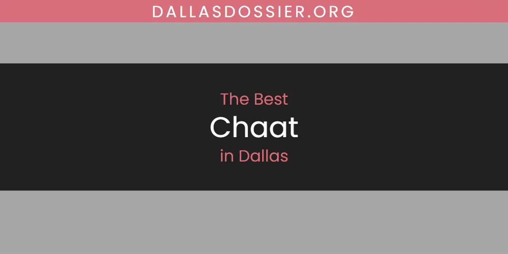 The Absolute Best Chaat in Dallas  [Updated 2025]