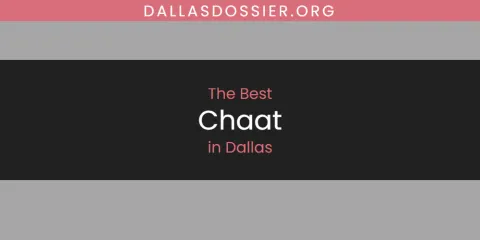 Best Chaat in Dallas: Our Expert Picks