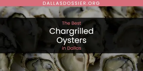 Discover the Best Chargrilled Oysters in Dallas