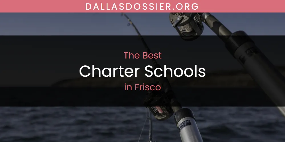 The Absolute Best Charter Schools in Frisco  [Updated 2025]