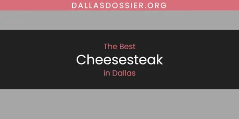 Dallas' Best Cheesesteak Spots
