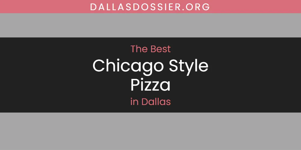The Absolute Best Chicago Style Pizza in Dallas  [Updated 2025]