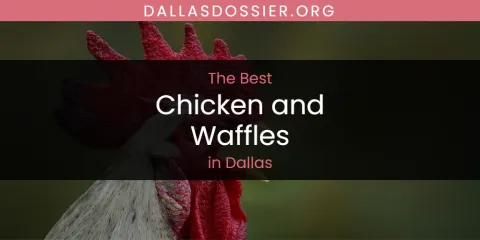 Discover the Best Chicken and Waffles in Dallas