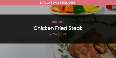 The Absolute Best Chicken Fried Steak in Cedar Hill