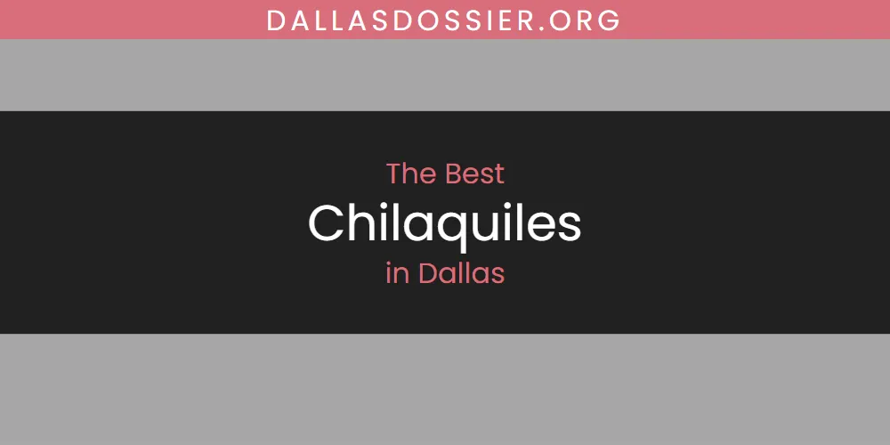 The Absolute Best Chilaquiles in Dallas  [Updated 2025]