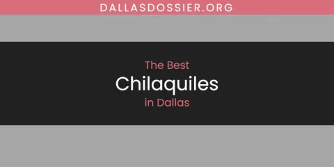 Discover the Best Chilaquiles in Dallas