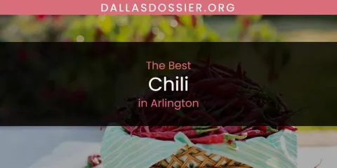 The Absolute Best Chili in Arlington