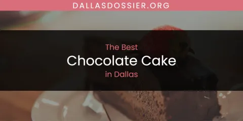 The Best Chocolate Cake in Dallas