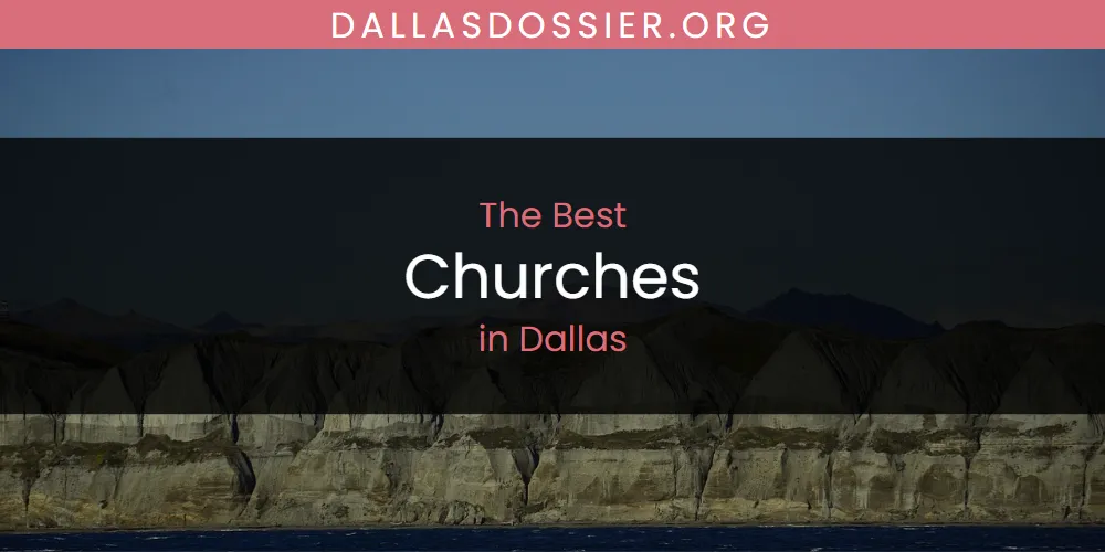 The 2026 Best Churches in Dallas List
