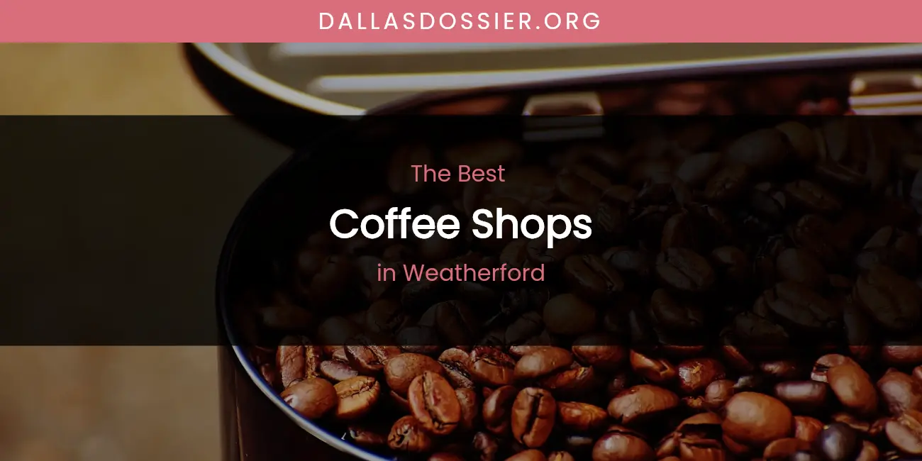 Weatherford's Best Coffee Shops featured