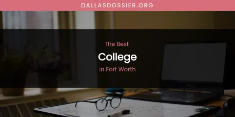 The Absolute Best College in Fort Worth