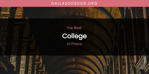 The Absolute Best College in Frisco