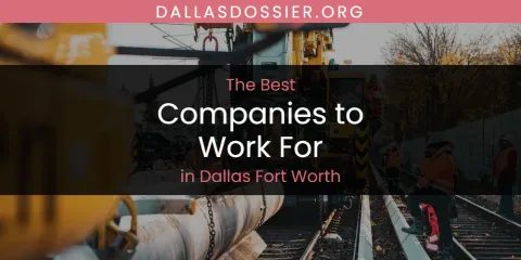 The Absolute Best Companies to Work for in Dallas Fort Worth