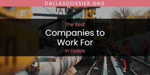 The Absolute Best Companies to Work for in Dallas