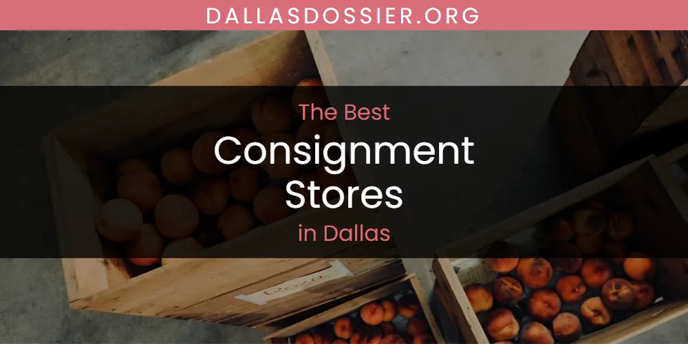 2026 Ranked: Best Consignment Stores in Dallas