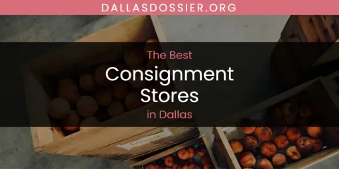 Ranked: Best Consignment Stores in Dallas