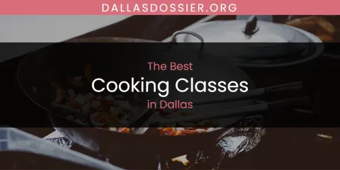 The Absolute Best Cooking Classes in Dallas