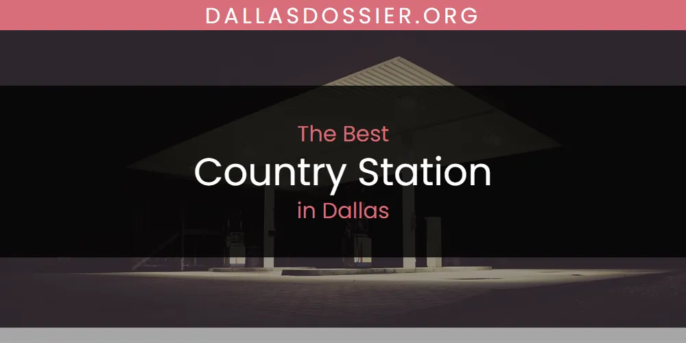 The Absolute Best Country Station in Dallas  [Updated 2025]