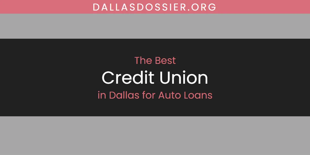 Best Credit Union in Dallas for Auto Loans: Complete Guide (2026)