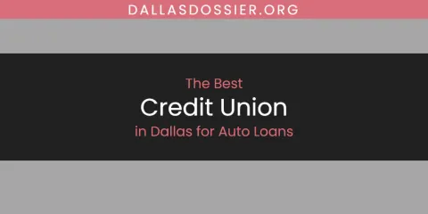 Best Credit Union in Dallas for Auto Loans: Complete Guide