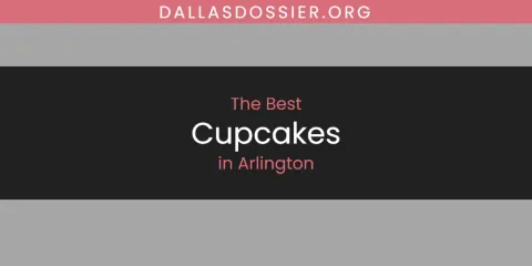 The Absolute Best Cupcakes in Arlington
