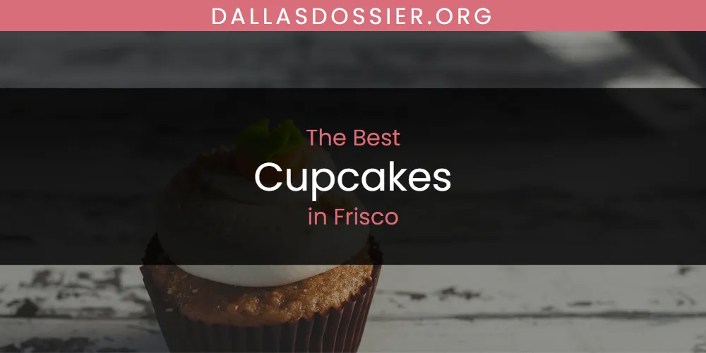 The Absolute Best Cupcakes in Frisco  [Updated 2025]