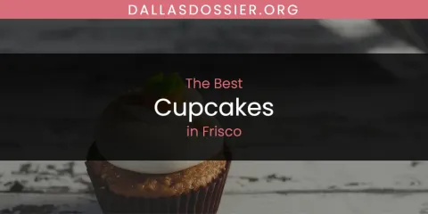 Guide to Best Cupcakes in Frisco