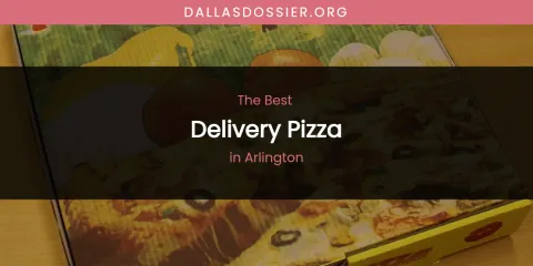 The Absolute Best Delivery Pizza in Arlington