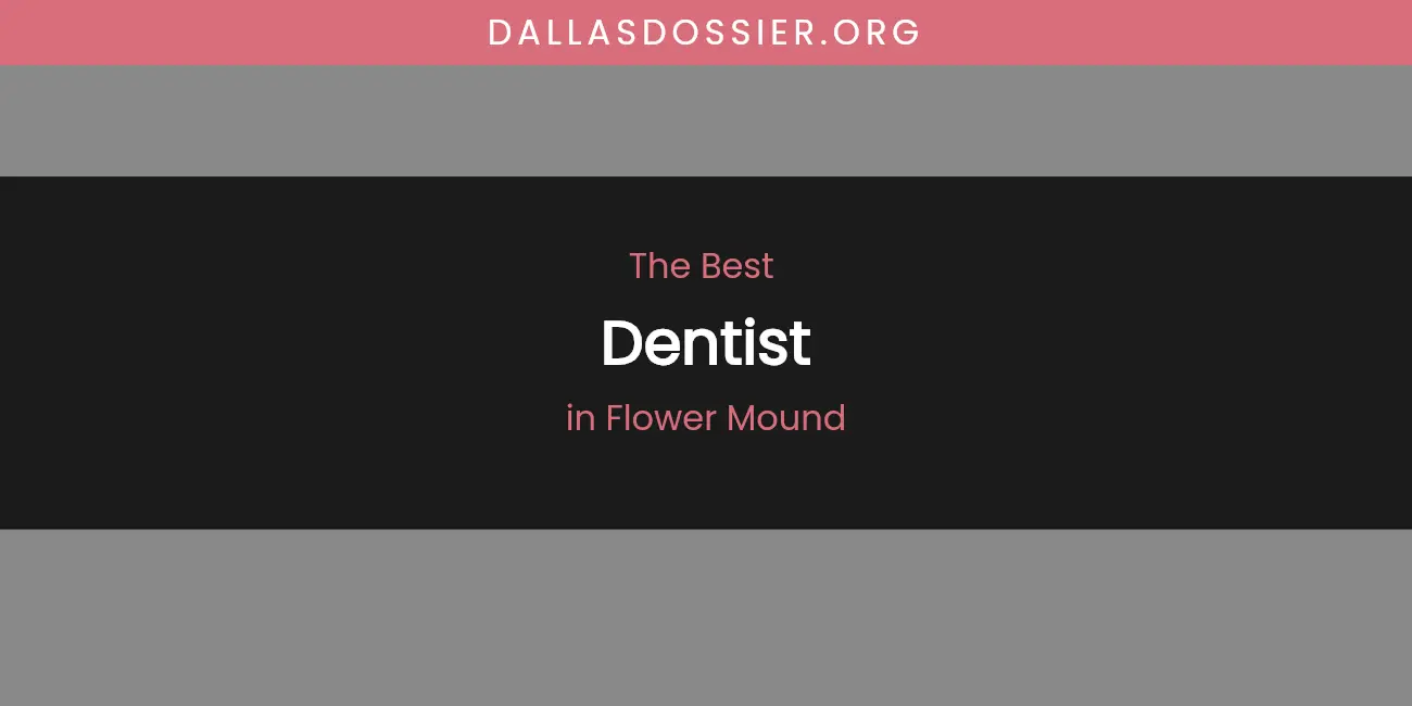 The Absolute Best Dentist in Flower Mound featured