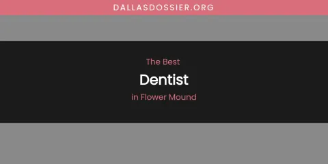The Absolute Best Dentist in Flower Mound