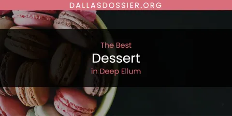 The Absolute Best Dessert in Deep Ellum