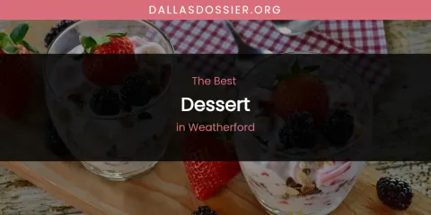 Weatherford's Best Dessert