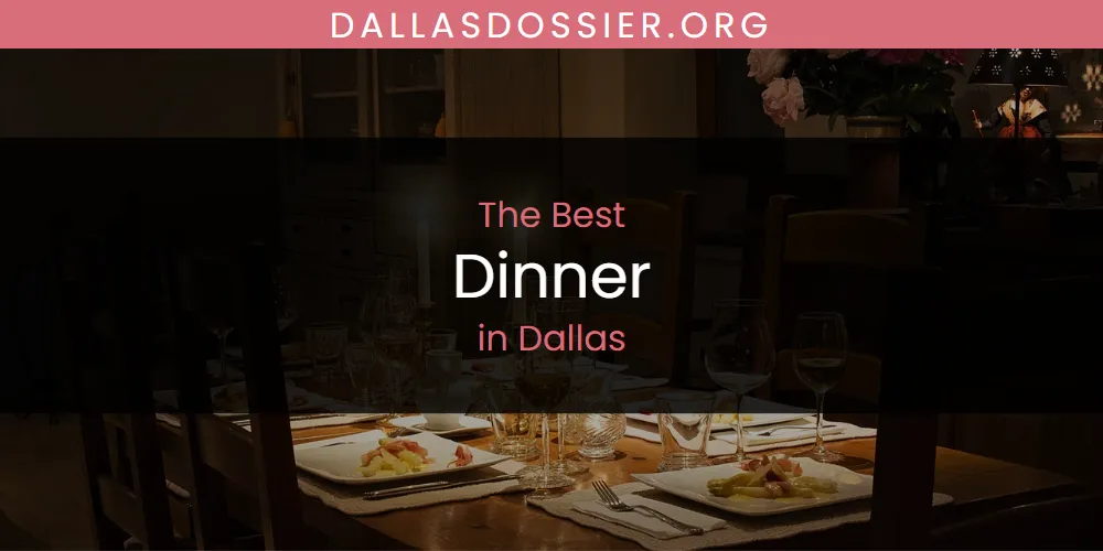 The Absolute Best Dinner in Dallas  [Updated 2025]