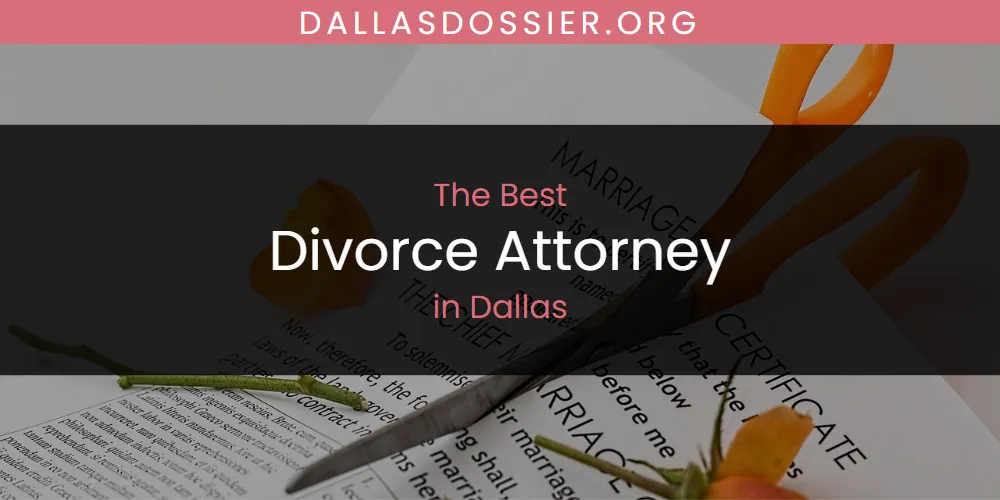 The Absolute Best Divorce Attorney in Dallas  [Updated 2025]