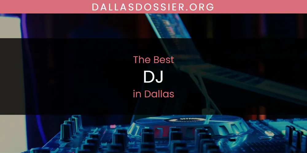 The Absolute Best DJ in Dallas  [Updated 2025]