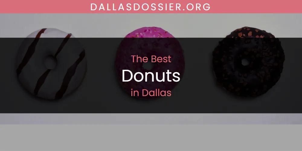 The 2026 Best Donuts in Dallas List