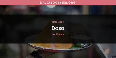 Plano's Best Dosa