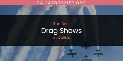 The Top-Rated Drag Shows in Dallas