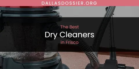 The Absolute Best Dry Cleaners in Frisco