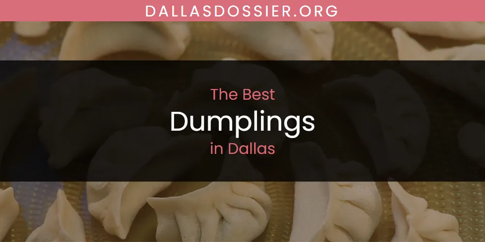 The Absolute Best Dumplings in Dallas  [Updated 2025]