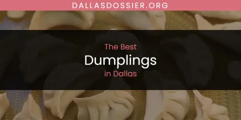 Best Dumplings in Dallas: Complete Guide