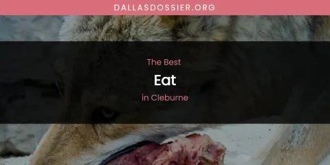 The Absolute Best Eat in Cleburne
