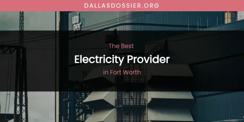 The Absolute Best Electricity Provider in Fort Worth