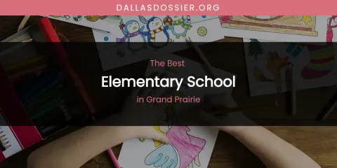 The Absolute Best Elementary School in Grand Prairie