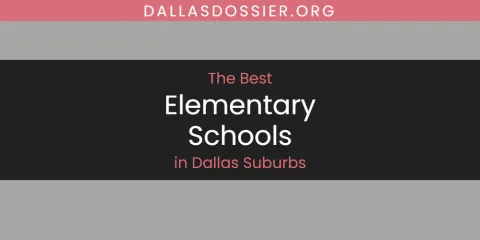 The Absolute Best Elementary Schools in Dallas Suburbs