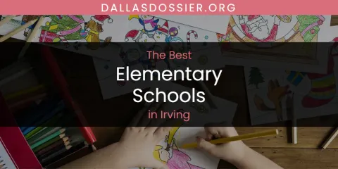 The Absolute Best Elementary Schools in Irving