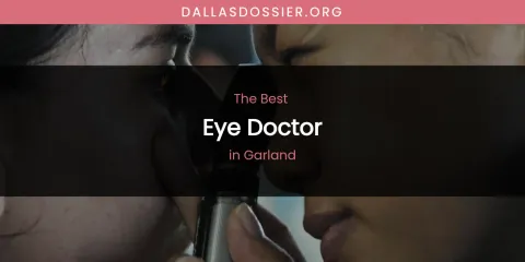 The Absolute Best Eye Doctor in Garland