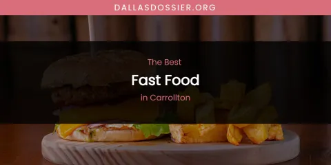 The Absolute Best Fast Food in Carrollton
