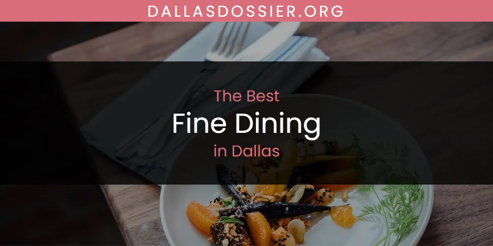 The Absolute Best Fine Dining in Dallas  [Updated 2025]
