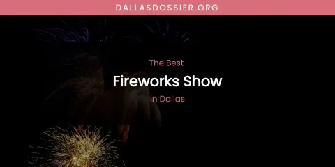 The Absolute Best Fireworks Show in Dallas